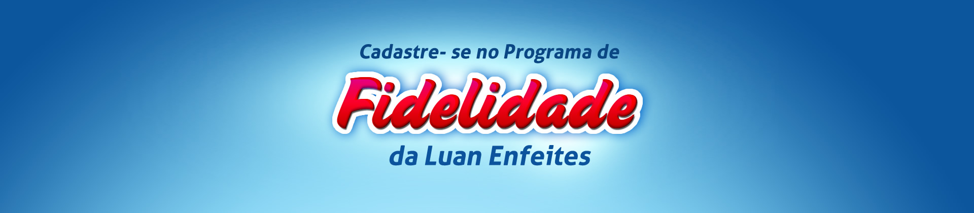 Luan Enfeites - Fidelidade